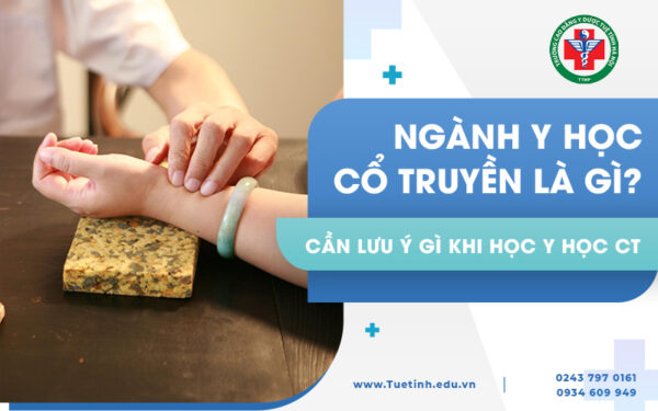 Ngành Y học cổ truyền là gì? Thí sinh cần lưu ý gì khi học Y học cổ truyền