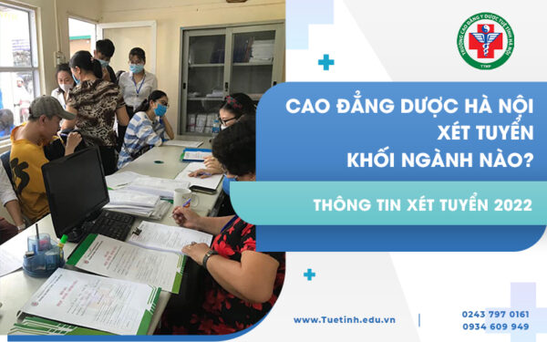 Cao đẳng Dược Hà Nội xét tuyển khối ngành nào? Thông tin xét tuyển 2022