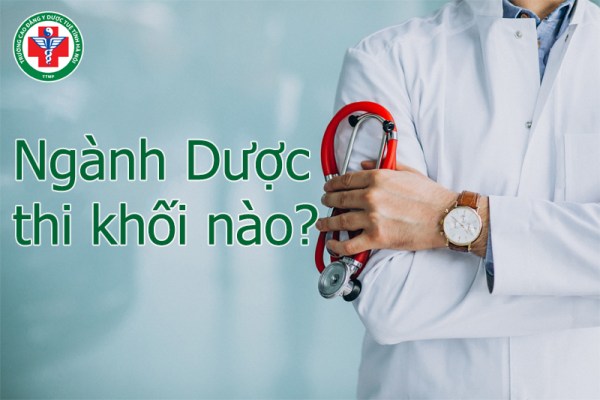 Ngành Dược thi khối nào? Các khối thi ngành Dược 2026