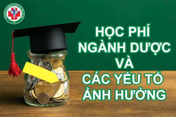 Bật mí về học phí ngành Dược và các yếu tố ảnh hưởng
