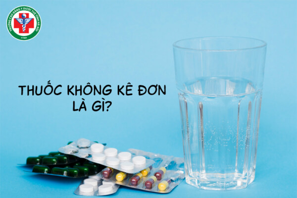 Thuốc không kê đơn là gì? Đặc điểm, nguyên tắc, tiêu chí và lưu ý