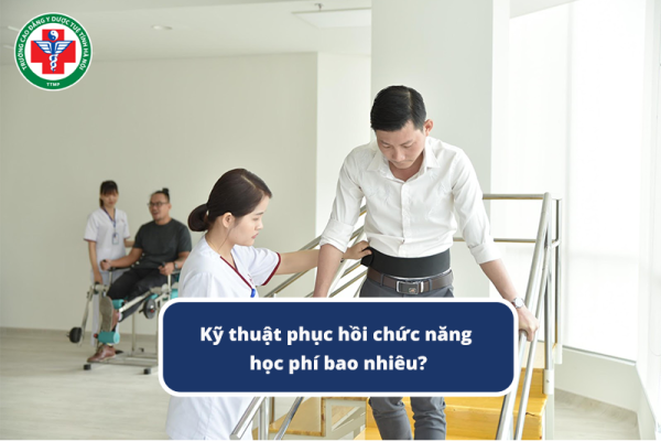 Kỹ thuật phục hồi chức năng học phí bao nhiêu? Cập nhập 2026