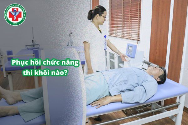 Ngành phục hồi chức năng thi khối nào? Tổ hợp môn thi 2026